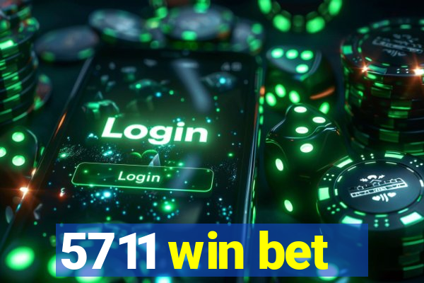 5711 win bet